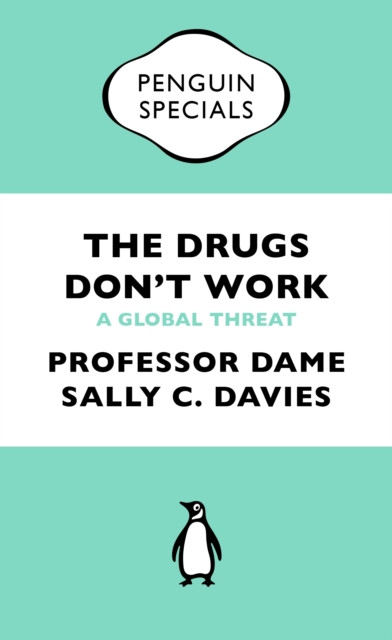 Drugs Don't Work: A Global Threat