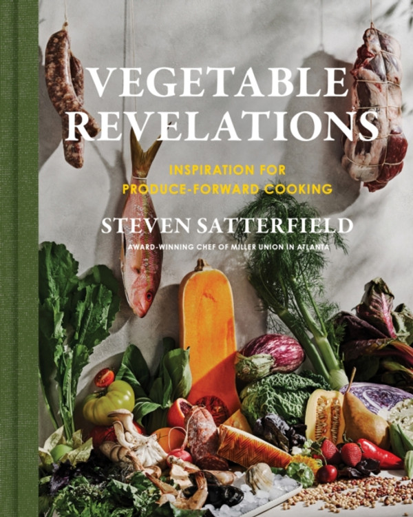 Vegetable Revelations: Inspiration for Produce-Forward Cooking