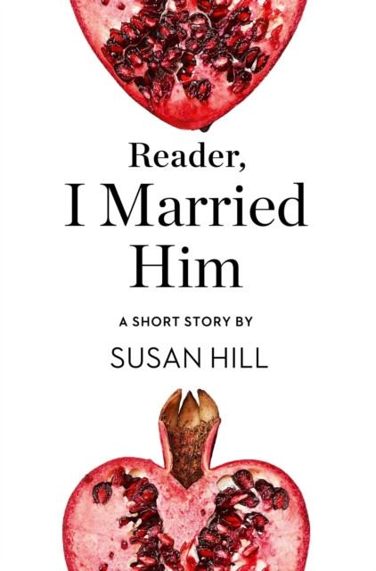 Reader, I Married Him: A Short Story from the collection, Reader, I Married Him