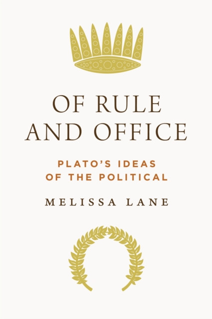 Of Rule and Office: Plato''s Ideas of the Political