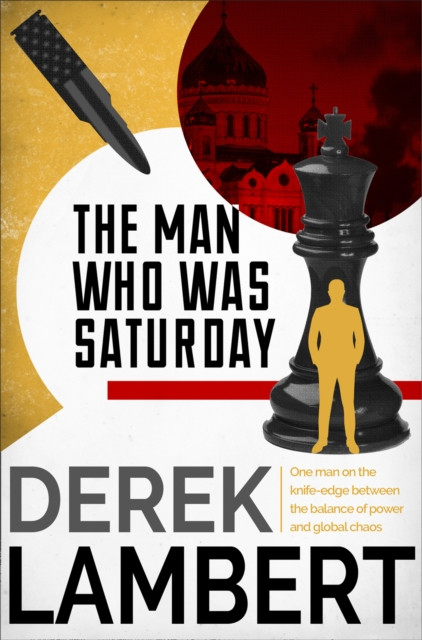 Man Who Was Saturday: The Cold War Spy Thriller