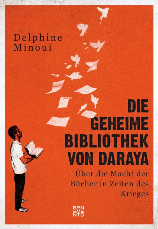Die geheime Bibliothek von Daraya: Über die Macht der Bücher in Zeiten des Krieges