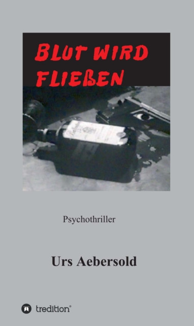 BLUT WIRD FLIESSEN: Psychothriller