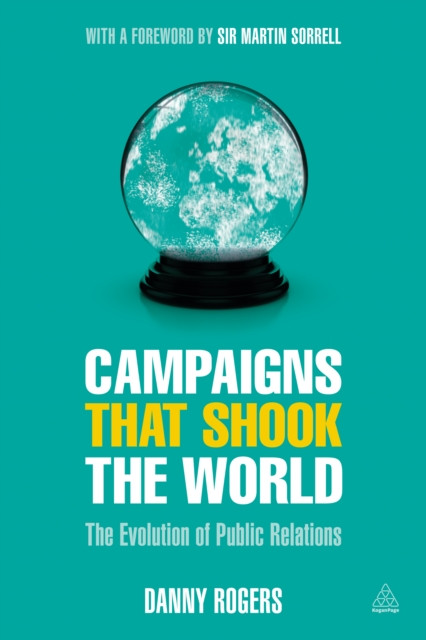 Campaigns that Shook the World: The Evolution of Public Relations