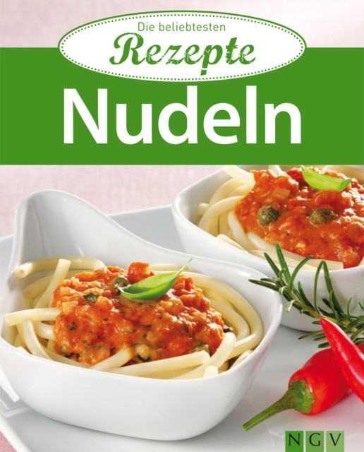 Nudeln: Die beliebtesten Rezepte