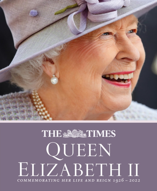 Times Queen Elizabeth II: Commemorating her life and reign 1926 – 2022