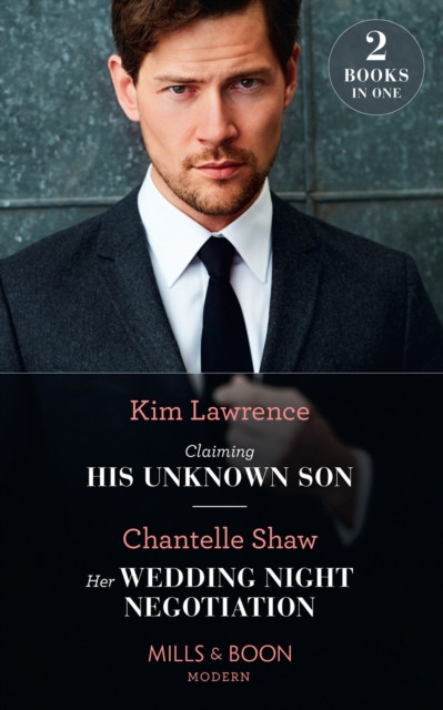 CLAIMING HIS UNKNOWN SON EB: Claiming His Unknown Son / Her Wedding Night Negotiation