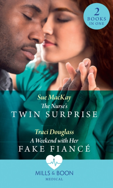 NURSES TWIN SURPRISE WEEKE EB: The Nurse''s Twin Surprise / A Weekend with Her Fake Fiancé