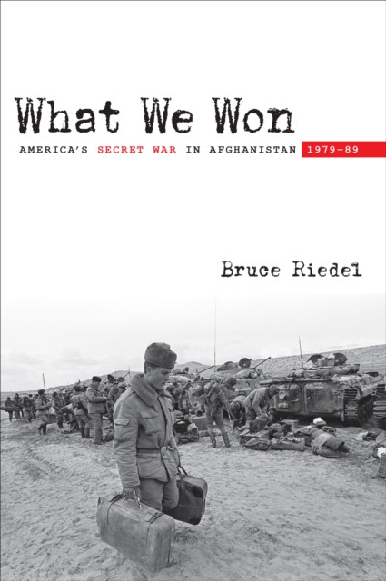 What We Won: America''s Secret War in Afghanistan, 1979?89