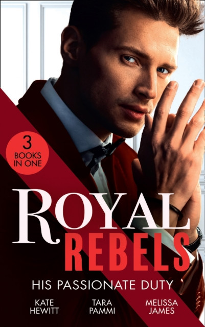 ROYAL REBELS HIS PASSIONATE EB: A Queen for the Taking? (The Diomedi Heirs) / Married for the Sheikh''s Duty / The Rebel King