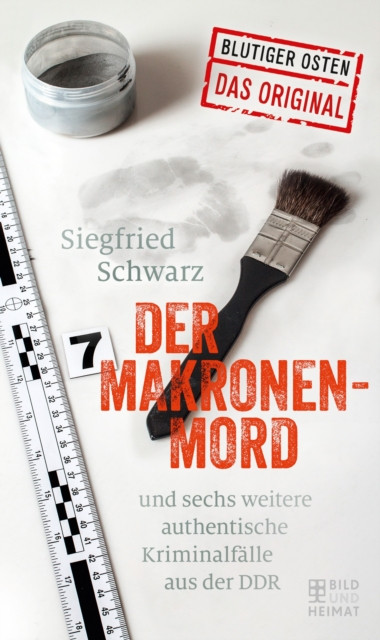Der Makronenmord: und sechs weitere authentische Kriminalfälle aus der DDR