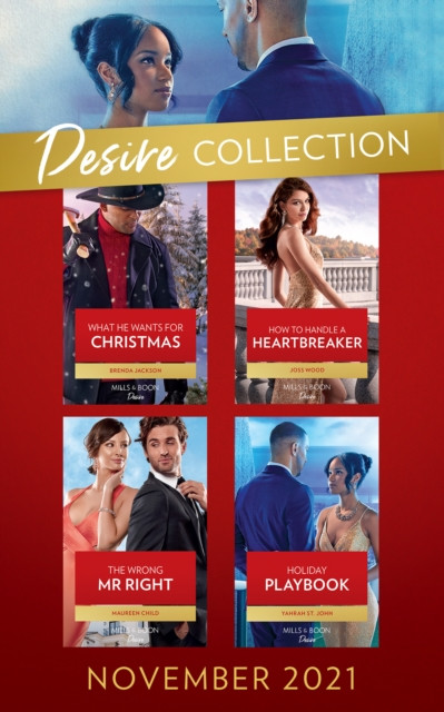 DESIRE COLLECTION NOVEMBER EB: What He Wants for Christmas (Westmoreland Legacy: The Outlaws) / How to Handle a Heartbreaker / The Wrong Mr. Right / Holiday Playbook