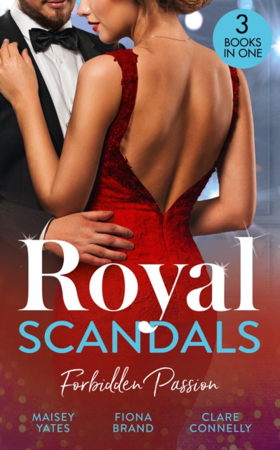 ROYAL SCANDALS FORBIDDEN EB: His Forbidden Pregnant Princess / The Sheikh''s Pregnancy Proposal / Shock Heir for the King