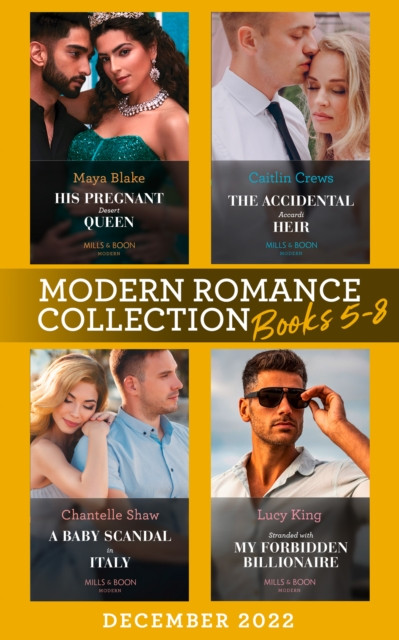 MODERN ROMANCE DECEMBER EB: His Pregnant Desert Queen (Brothers of the Desert) / The Accidental Accardi Heir / A Baby Scandal in Italy / Stranded with My Forbidden Billionaire