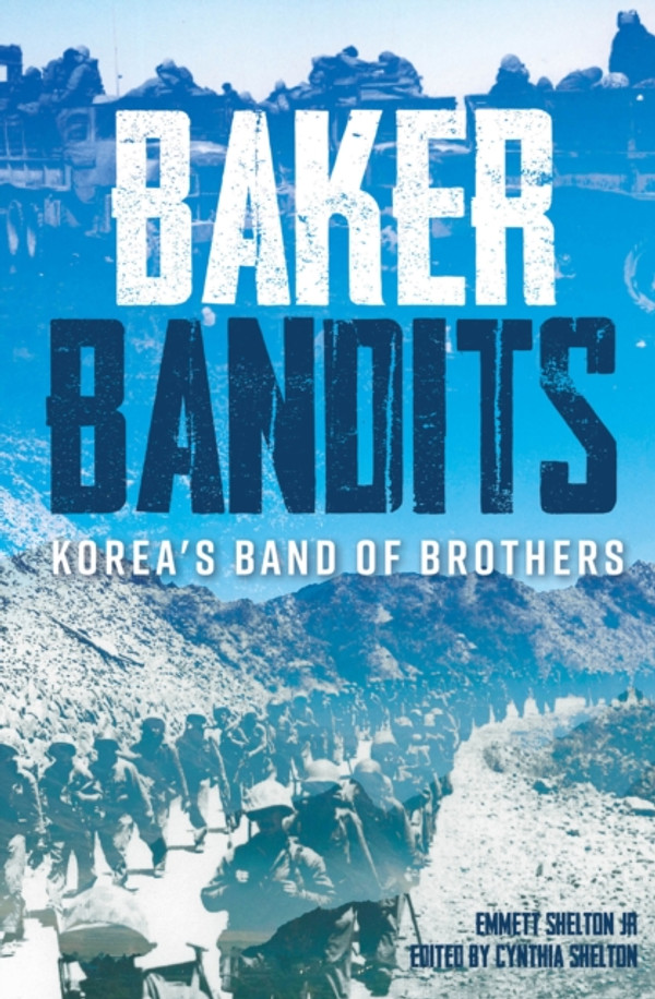 Baker Bandits: Korea''s Band of Brothers