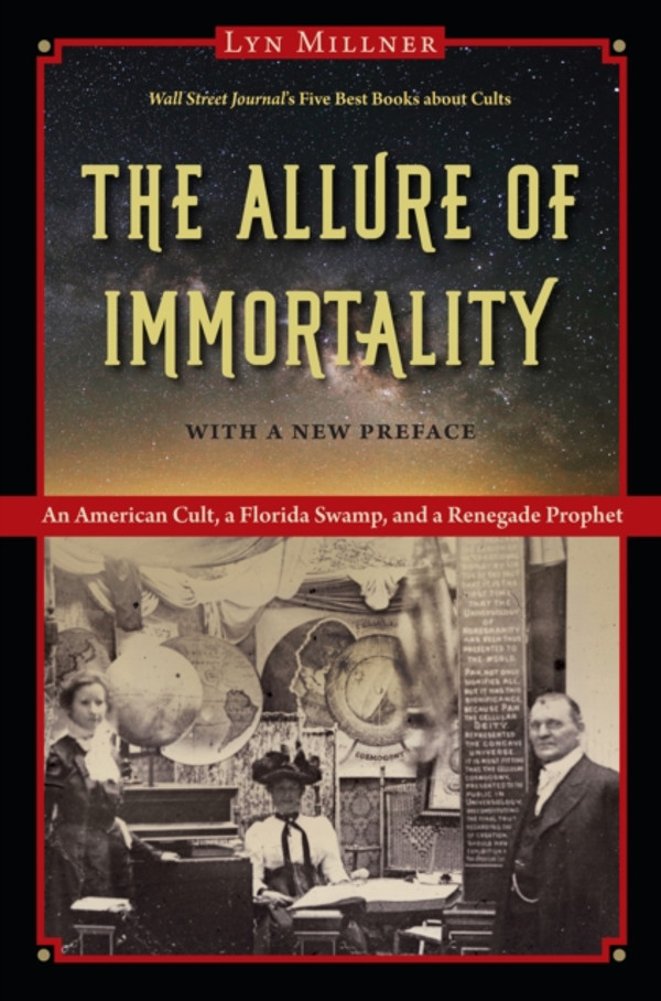Allure of Immortality: An American Cult, a Florida Swamp, and a Renegade Prophet