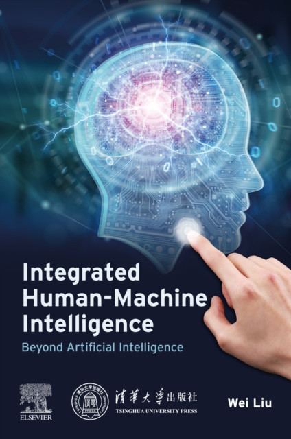 Integrated Human-Machine Intelligence: Beyond Artificial Intelligence
