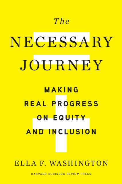 Necessary Journey: Making Real Progress on Equity and Inclusion