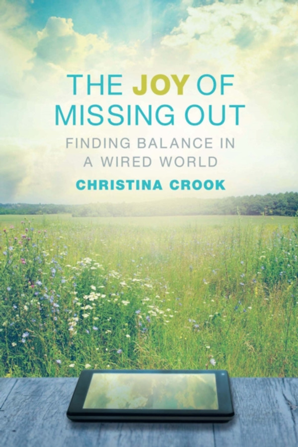 Joy of Missing Out: Finding Balance in a Wired World