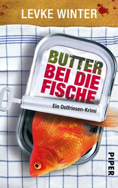 Butter bei die Fische: Ein Ostfriesen-Krimi