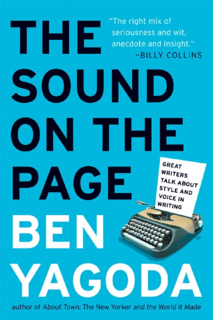 Sound on the Page: Great Writers Talk about Style and Voice in Writing