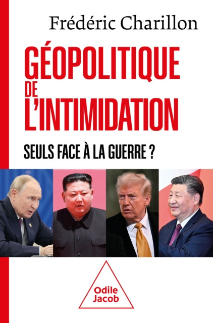 Géopolitique de l'intimidation: Seuls face à la guerre ?