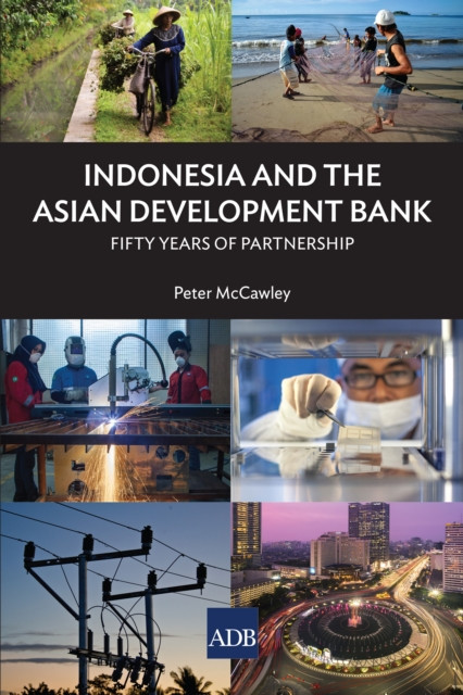 Indonesia and the Asian Development Bank: Fifty Years of Development in Indonesia
