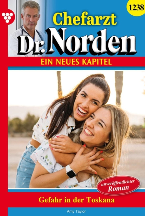 Gefahr in der Toskana: Chefarzt Dr. Norden 1238 – Arztroman