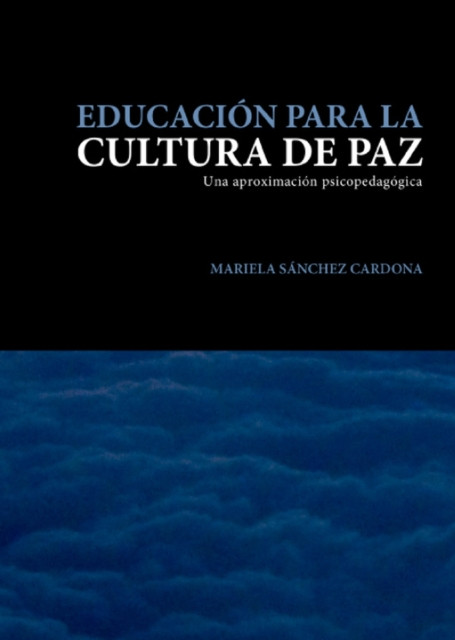 Educacion para la cultura de paz: Una aproximación psicopedagógica