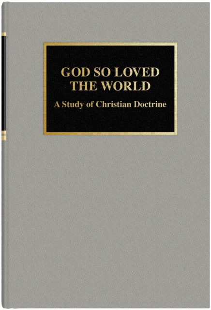 God So Loved The World: A Study of Christian Doctrine