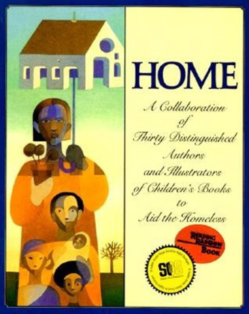 Home: A Collaboration of Thirty Distinguished Authors and Illustrators of Children''s Books to Aid the Homeless