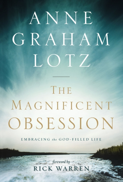 Magnificent Obsession: Embracing the God-Filled Life