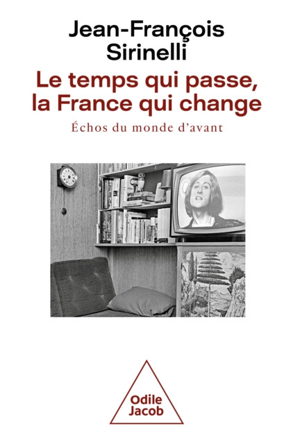 Le Temps qui passe, la France qui change: Échos du monde d''avant