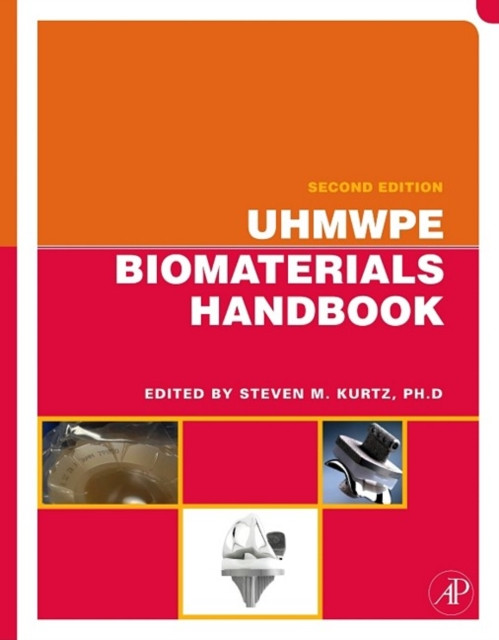 UHMWPE Biomaterials Handbook: Ultra High Molecular Weight Polyethylene in Total Joint Replacement and Medical Devices