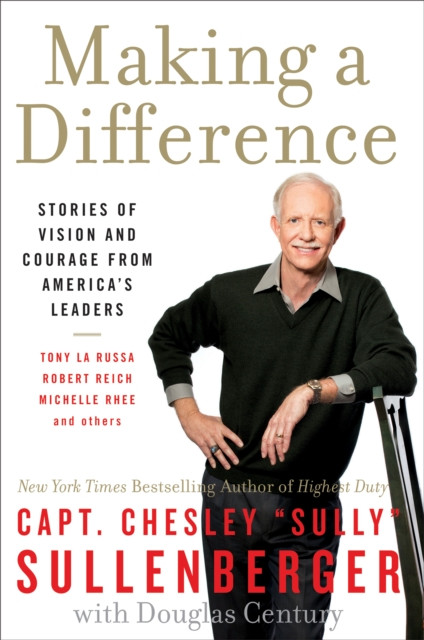 Making a Difference: Stories of Vision and Courage from America''s Leaders