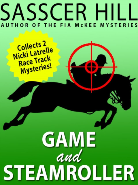 "e;Game"e; and "e;Steamroller"e;: Two Nicki Latrelle Mysteries