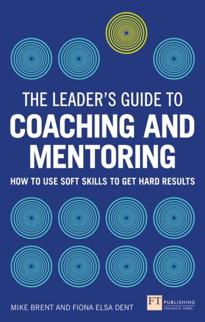 Leader's Guide to Coaching and Mentoring, The