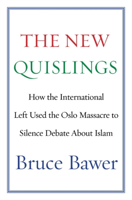 New Quislings: How the International Left Used the Oslo Massacre to Silence Debate About Islam