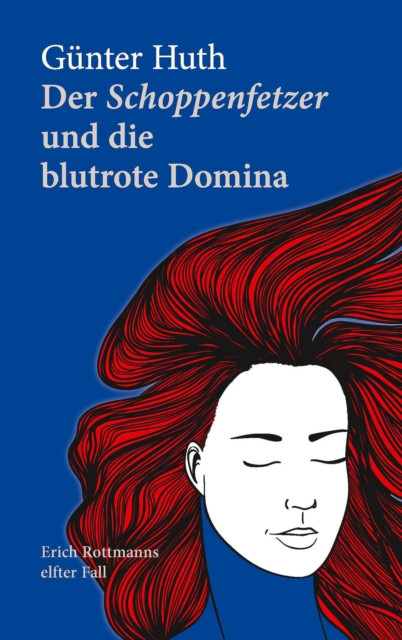 Der Schoppenfetzer und die blutrote Domina: Erich Rottmanns elfter Fall