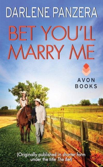 Bet You'll Marry Me: (Originally published in shorter form, under the title THE BET, at the end of Debbie Macomber''s FAMILY AFFAIR)