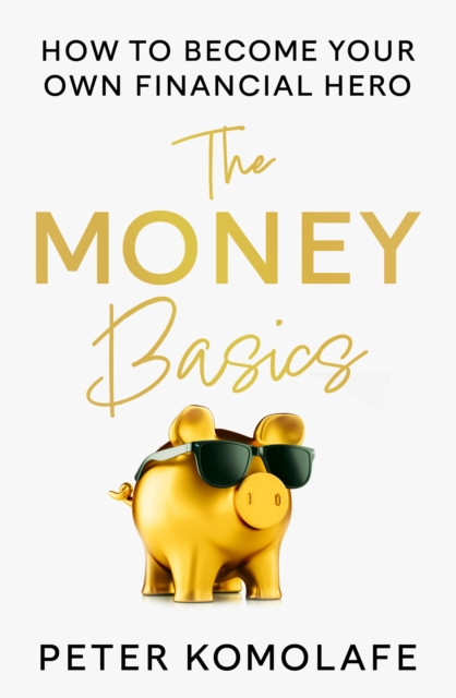 Money Basics: How to Become Your Own Financial Hero