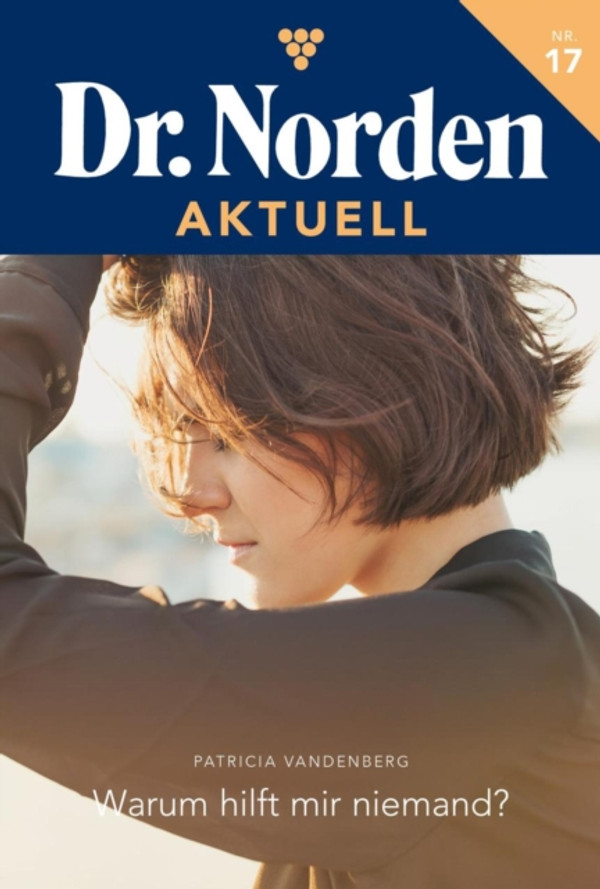 Warum hilft mir niemand?: Dr. Norden Aktuell 17 – Arztroman