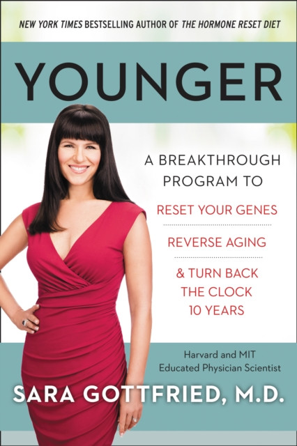 Younger: A Breakthrough Program to Reset Your Genes, Reverse Aging & Turn Back the Clock 10 Years
