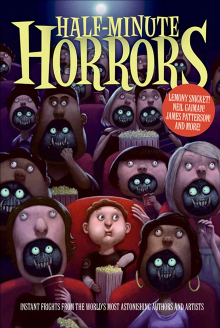 Half-Minute Horrors: Instant Frights from the World''s Most Astonishing Authors and Artists