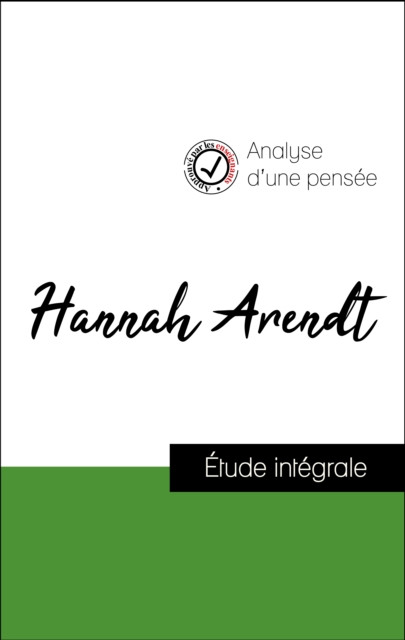 Analyse d'une pensée : Hannah Arendt (résumé et fiche de lecture plébiscités par les enseignants sur fichedelecture.fr)
