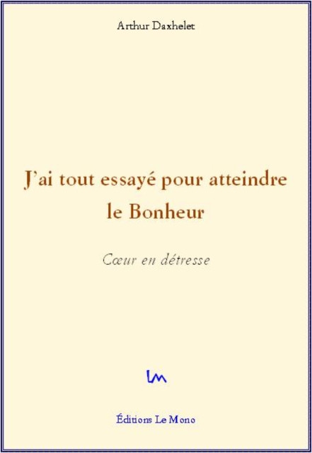 J'ai tout essayé pour atteindre le bonheur