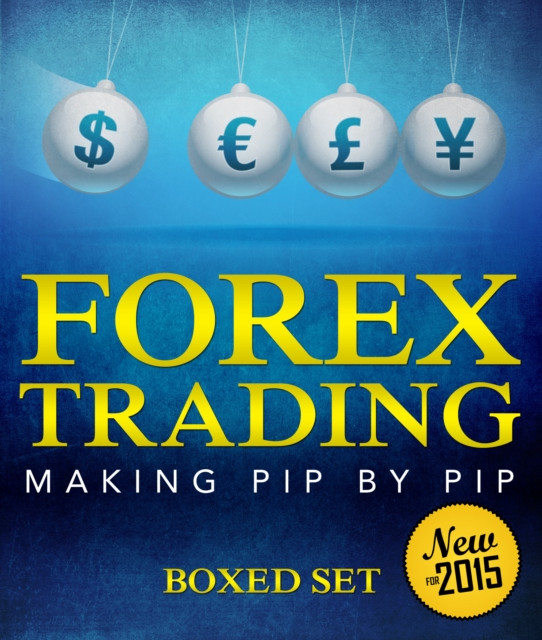 Forex Trading Making Pip By Pip: A Step-By-Step Day Trading Strategy