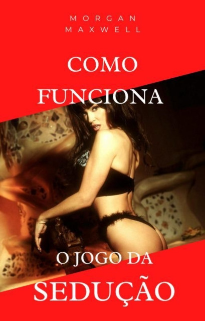 Como funciona o jogo da sedução