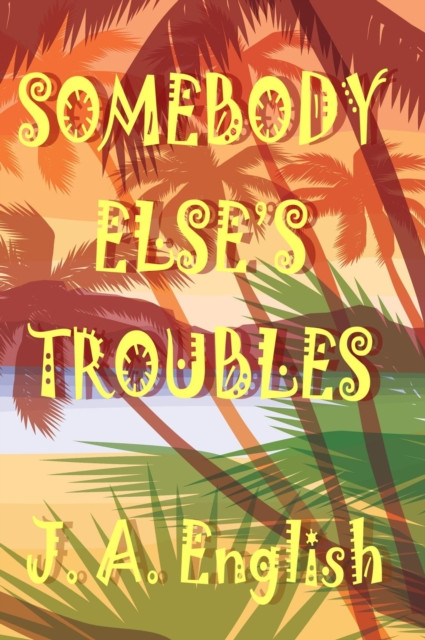 Somebody Else's Troubles