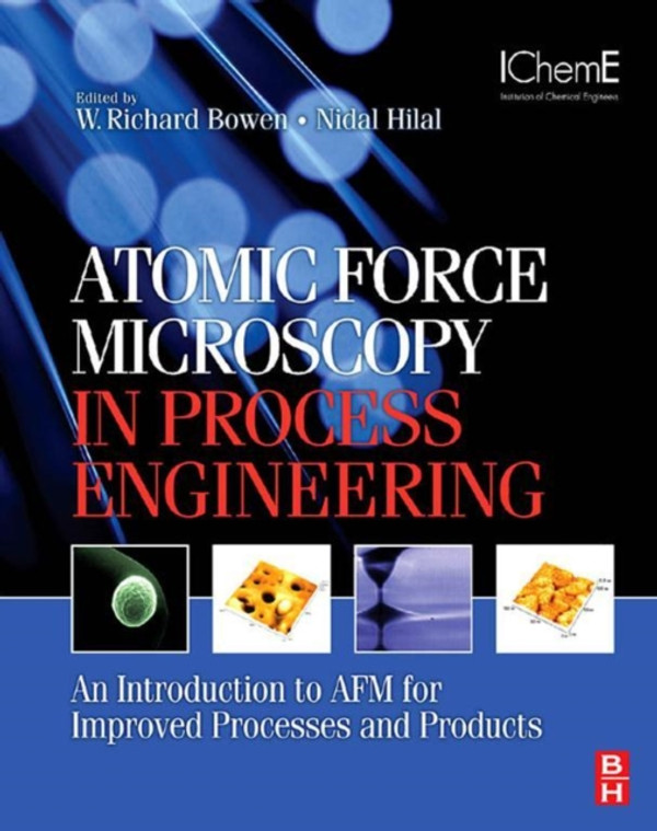Atomic Force Microscopy in Process Engineering: An Introduction to AFM for Improved Processes and Products